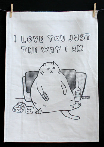 Able & Game I Love You Just The Way I Am Tea Towel