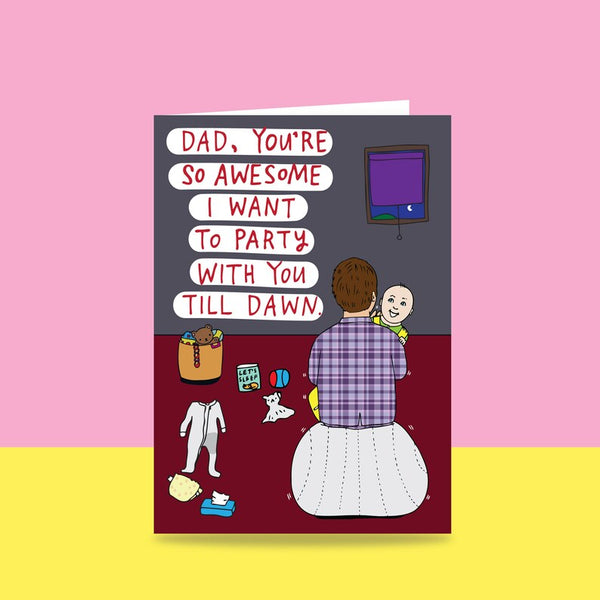 Able & Game Dad You're So Awesome I Want To Party With You Till Dawn Card
