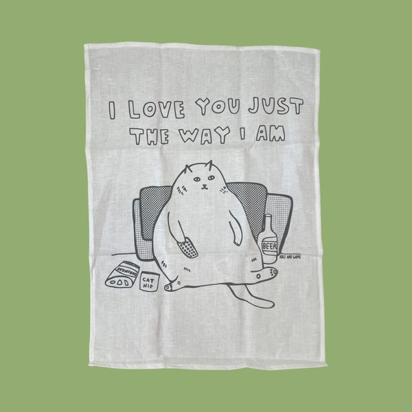 Able & Game I Love You Just The Way I Am Tea Towel