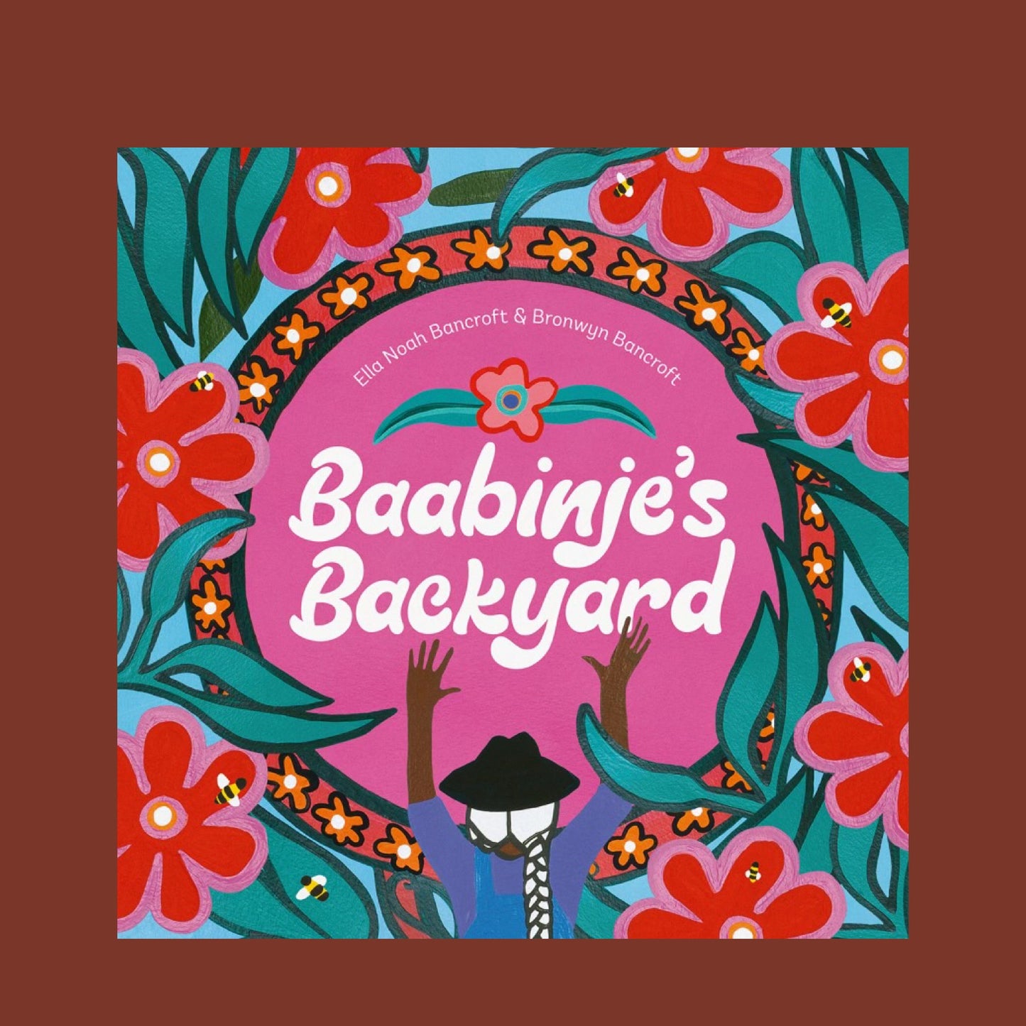 Baabinje's Backyard by Ella Noah Bancroft and Bronwyn Bancroft