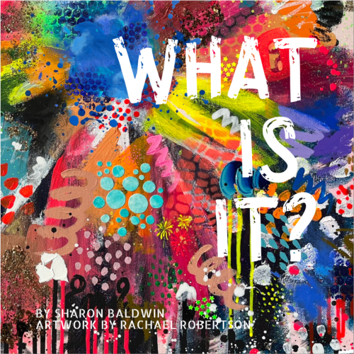What Is It? Book by Sharon Baldwin and Rachael Robertson