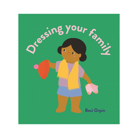 Dressing Your Family by Beci Orpin
