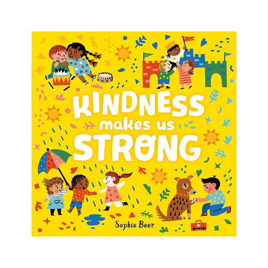 Kindness Makes Us Strong by Sophie Beer